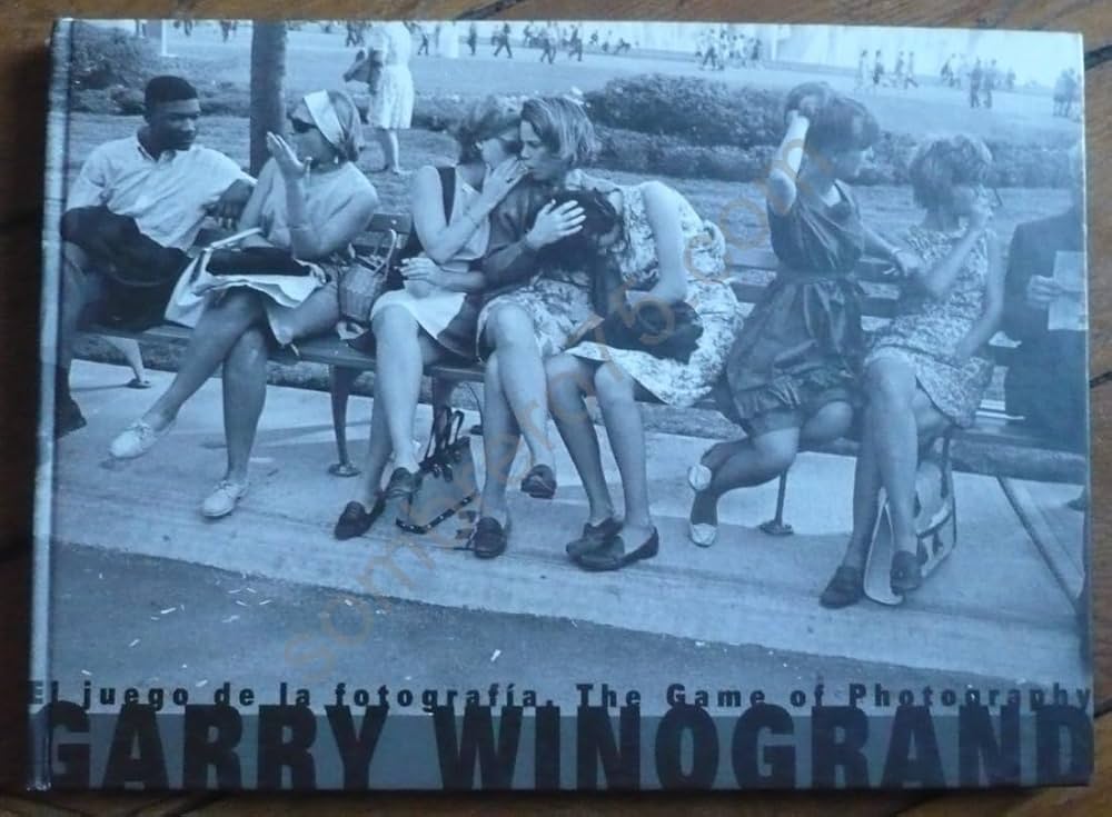 Garry Winogrand - The Game of Photography: Winogrand, Garry