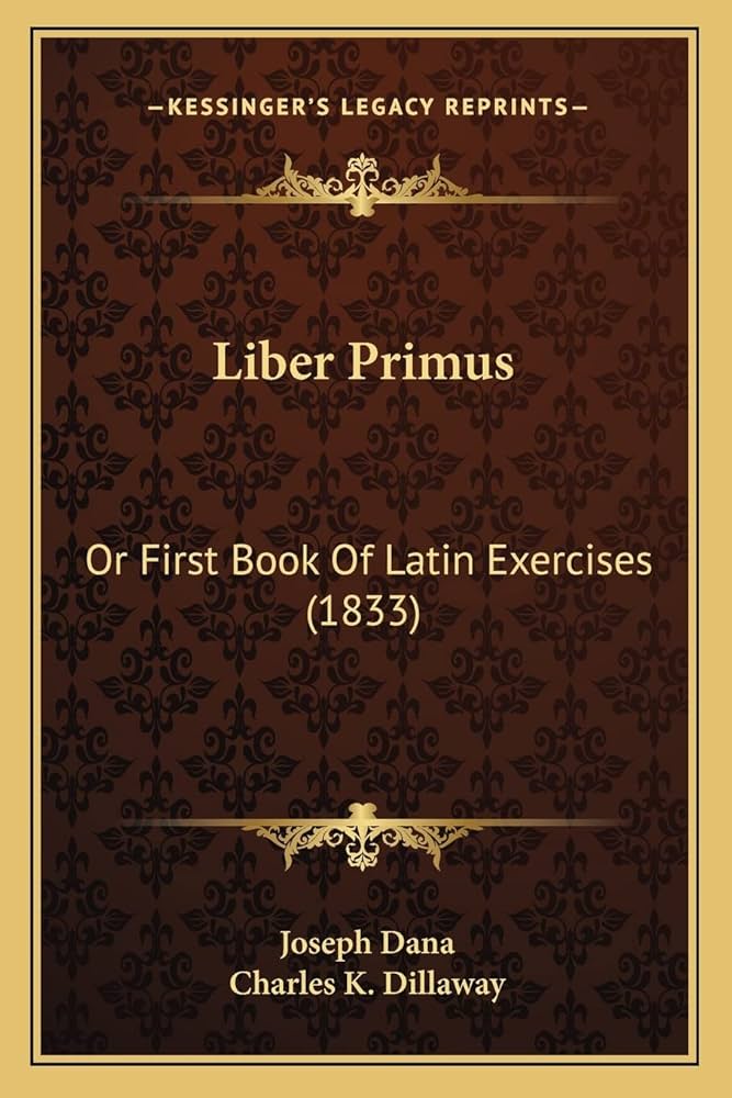 Liber Primus: Or First Book Of Latin Exercises (1833): Dana