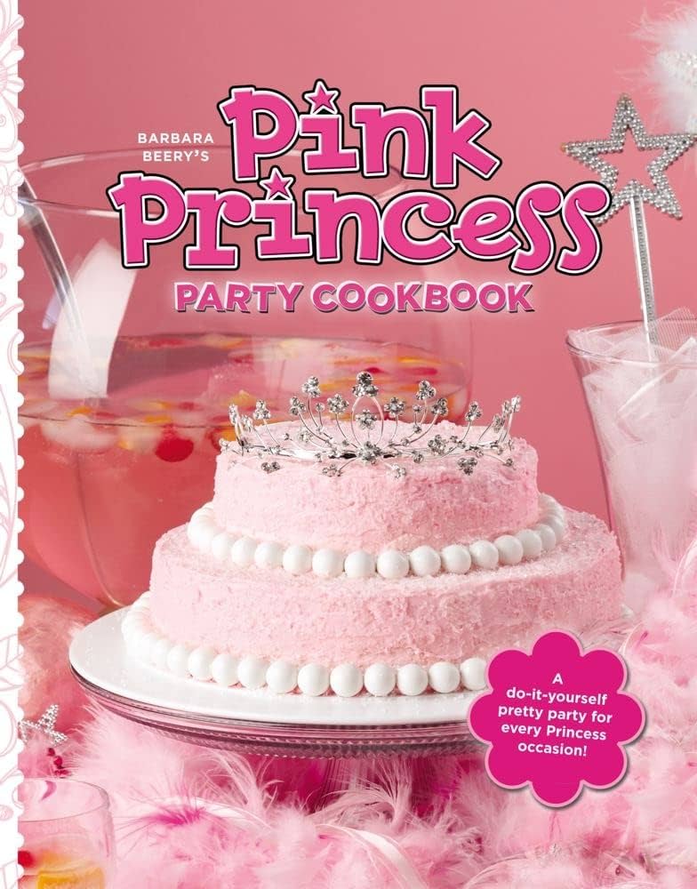 Barbara Beery's Pink Princess Party Cookbook: Beery, Barbara