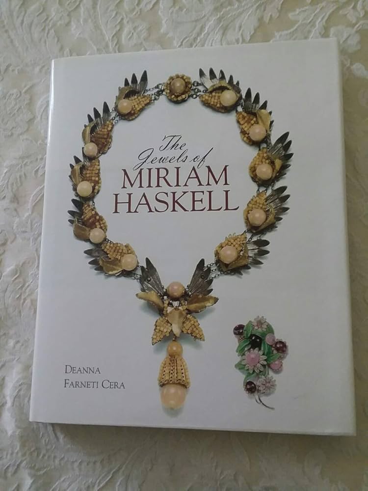 The Jewels of Miriam Haskell: Farneti Cera, Deanna, Haskell