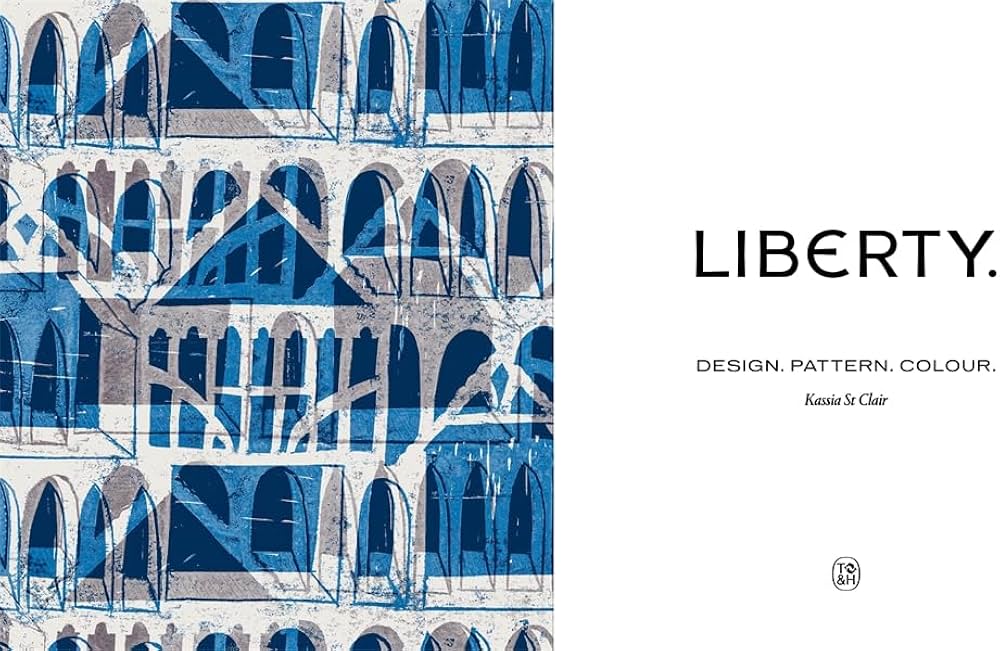 Liberty.: Design. Pattern. Color.: St Clair, Kassia: 9780500028858