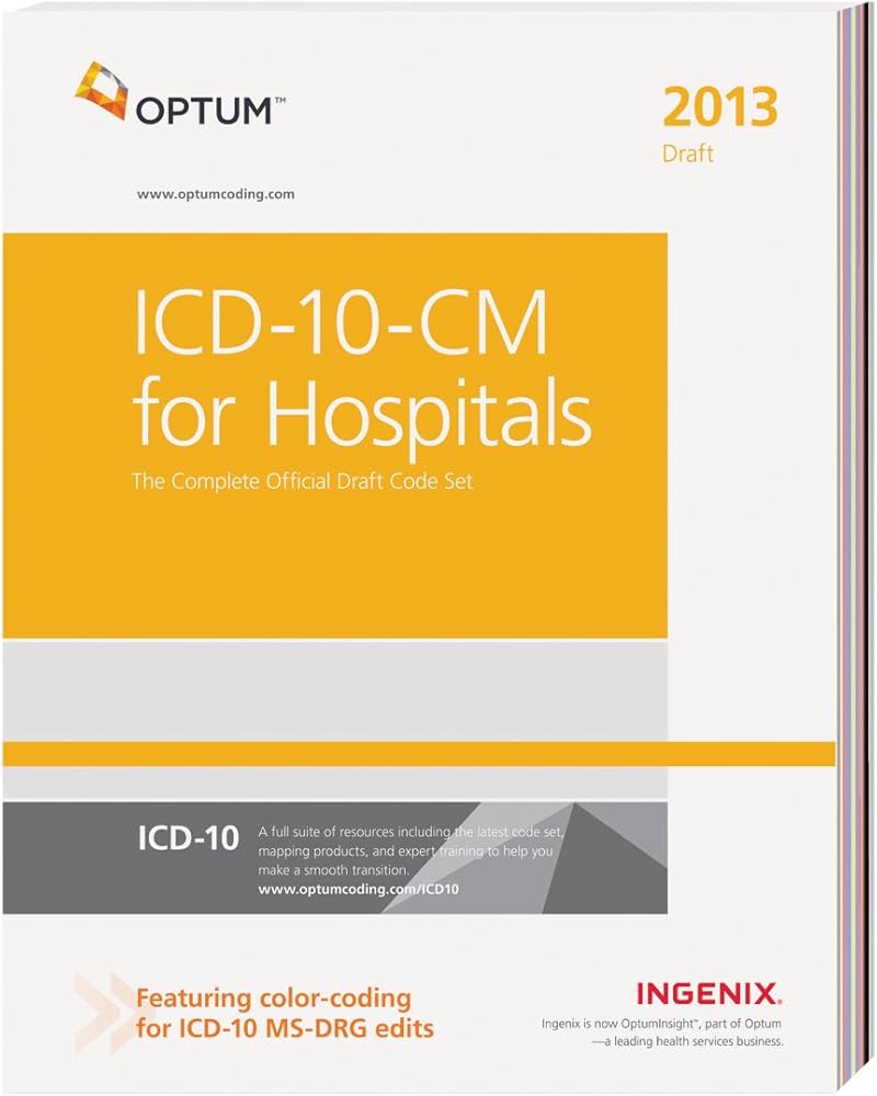 ICD-10-CM 2013 for Hospitals: The Complete Official Draft Code Set