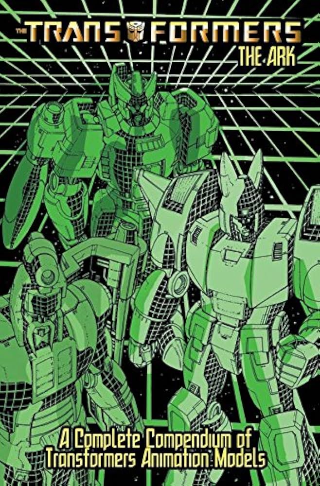 Transformers: The Ark - A Complete Compendium Of Transformers