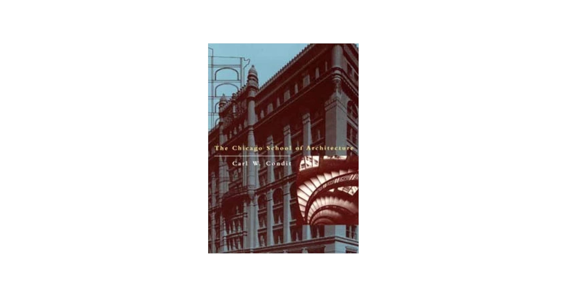 The Chicago School of Architecture: A History of Commercial and