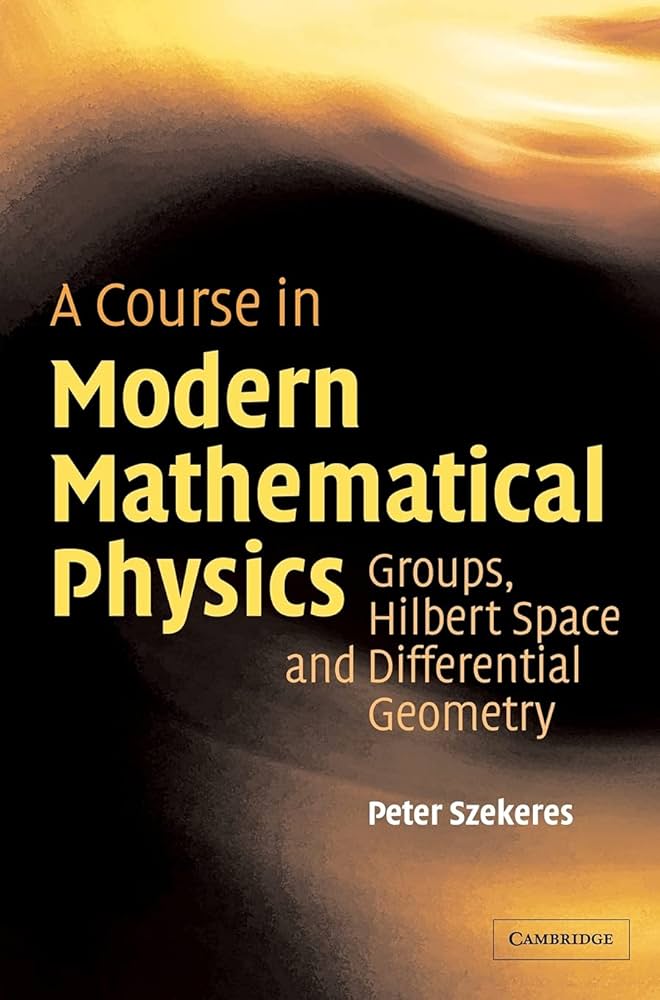A Course in Modern Mathematical Physics: Groups, Hilbert Space and