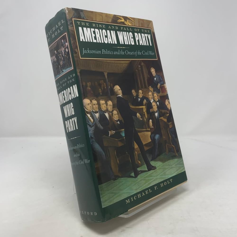 The Rise and Fall of the American Whig Party: Jacksonian Politics