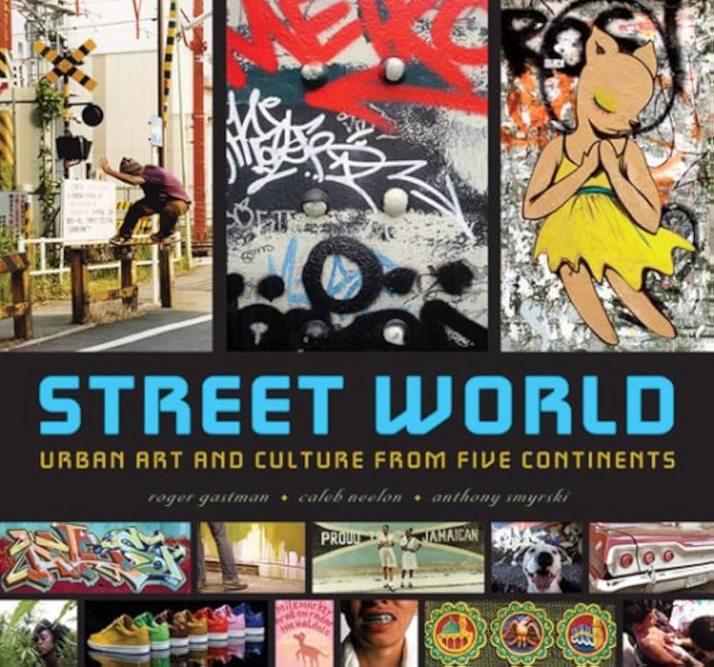 Street World: Urban Culture and Art from Five Continents: Gastman
