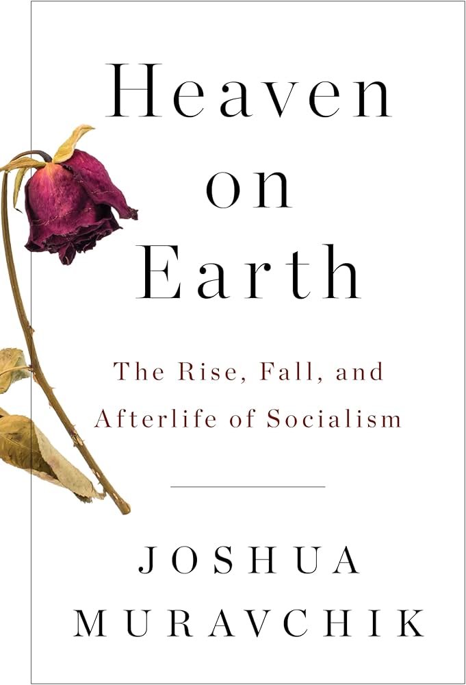 Heaven on Earth: The Rise, Fall, and Afterlife of Socialism