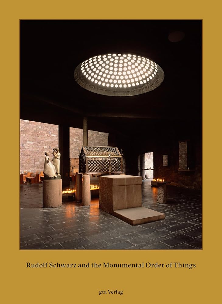 Amazon | Rudolf Schwarz and the Monumental Order of Things
