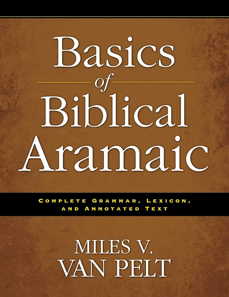 Basics of Biblical Aramaic: Complete Grammar, Lexicon, and
