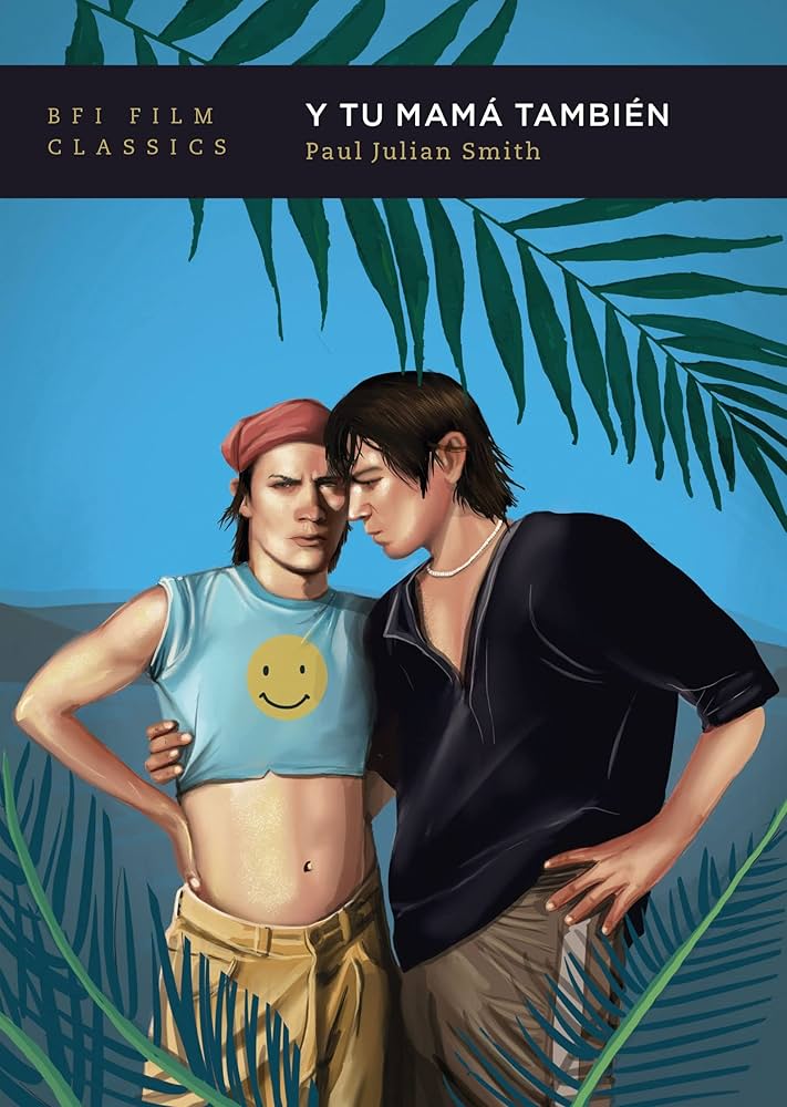 Y Tu Mamá También (BFI Film Classics) - Kindle edition by Smith