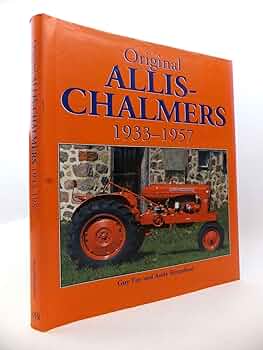 Original Allis-Chalmers Tractors 1933-1957: Fay, Guy, Kraushaar