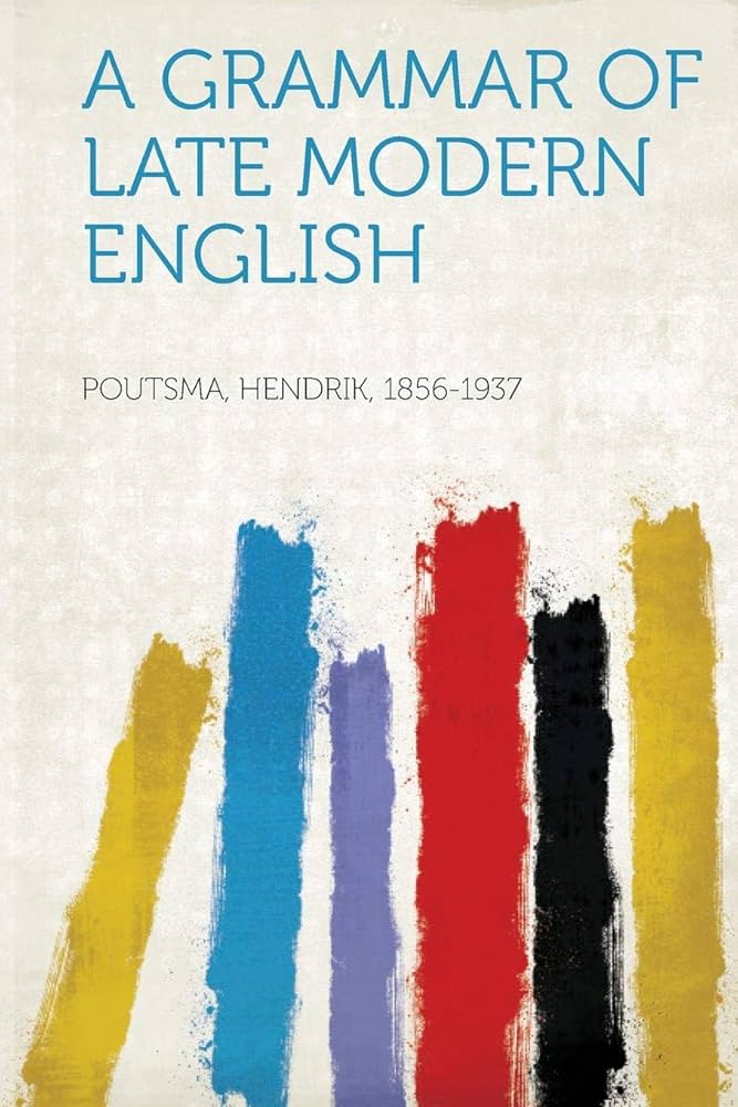 Amazon | A Grammar of Late Modern English | 1856-1937, Poutsma