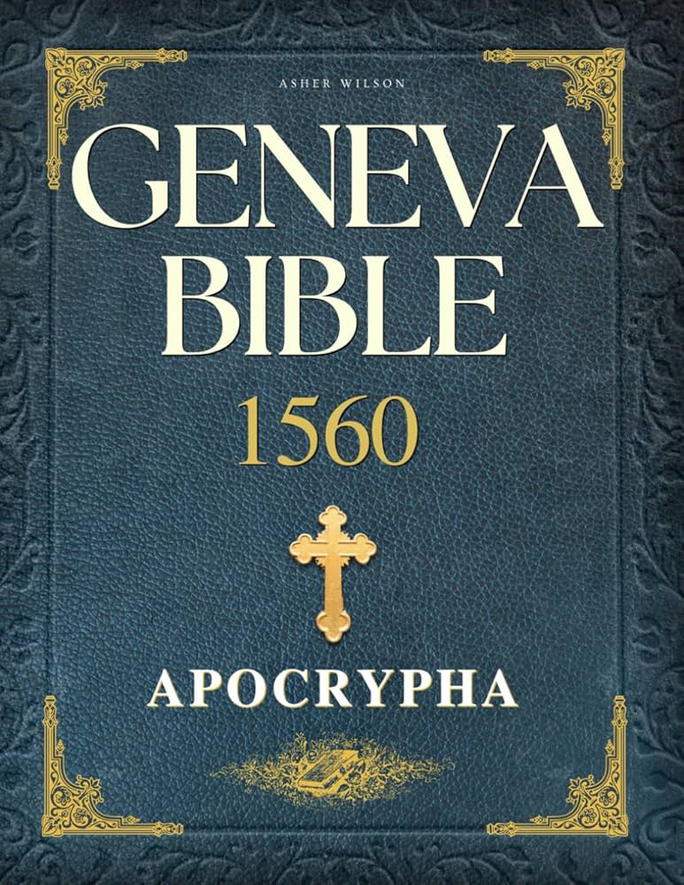 Geneva Bible 1560 Edition with Apocrypha: Unveiling the Complete