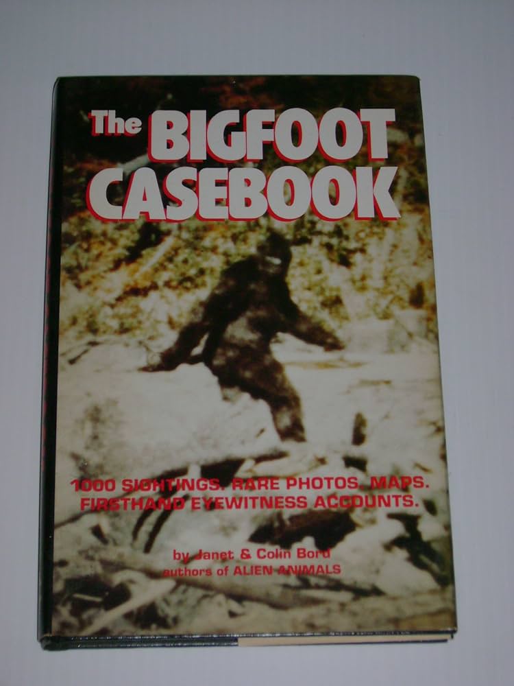 The Bigfoot Casebook: Bord, Janet, Bord, Colin: 9780811721424