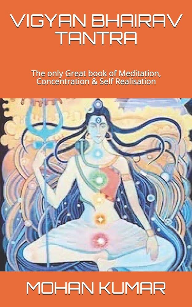 VIGYAN BHAIRAV TANTRA: The only Great book of Meditation