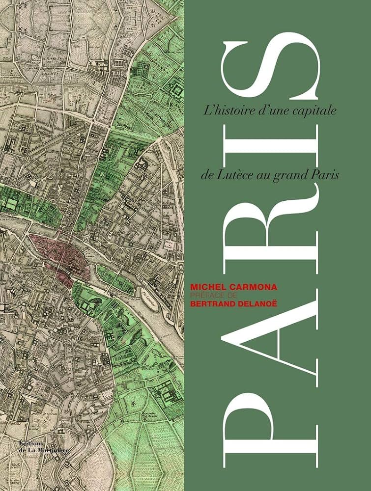 Paris: L'histoire d'une capitale de Lutèce au grand Paris