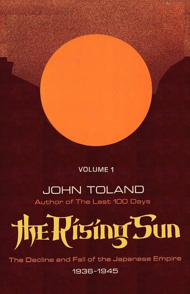 The Rising Sun: The Decline and Fall of the Japanese Empire 1936