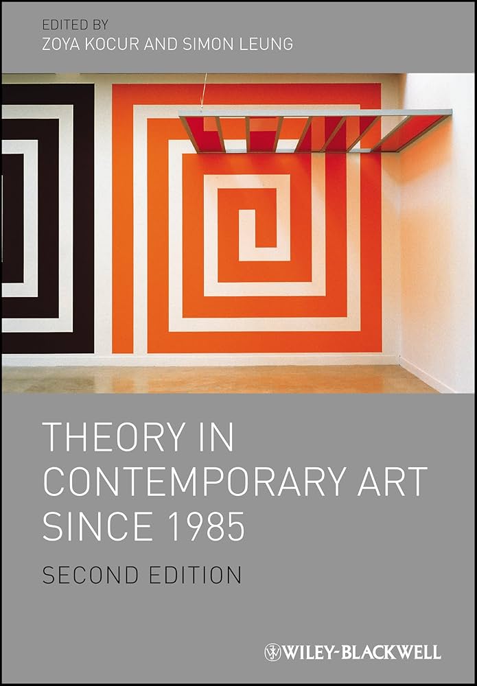 Theory in Contemporary Art since 1985: Kocur, Zoya, Leung, Simon