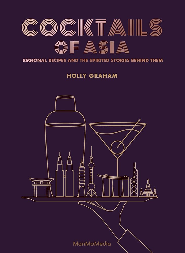 Cocktails of Asia: Regional Recipes and the Spirited Stories