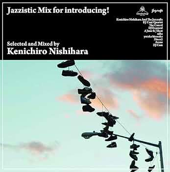 NISHIHARA,KENICHIRO - Jazzistic Mix For Introducing - Amazon.com Music