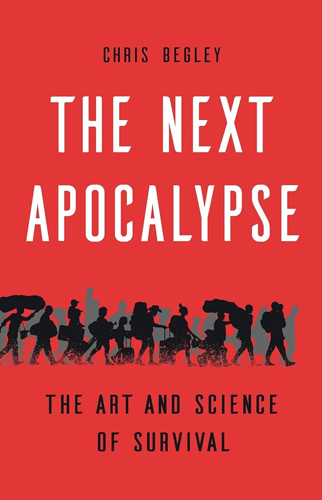 The Next Apocalypse: The Art and Science of Survival: Begley