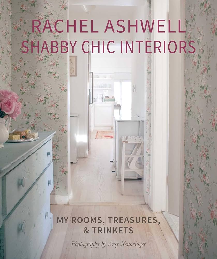 Rachel Ashwell Shabby Chic Interiors: My rooms, treasures and