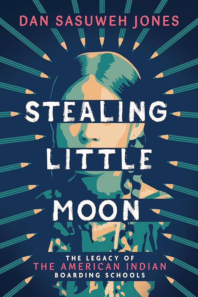Stealing Little Moon: The Legacy of the American Indian Boarding