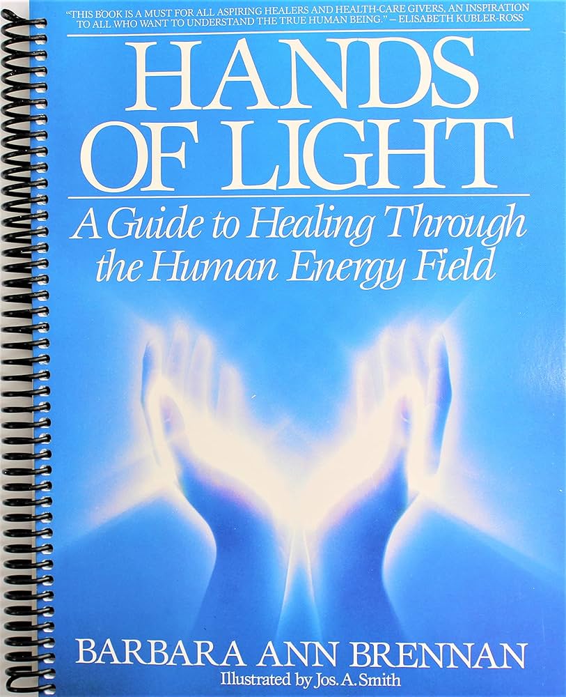 Hands of Light: A Guide to Healing Through the Human Energy Field