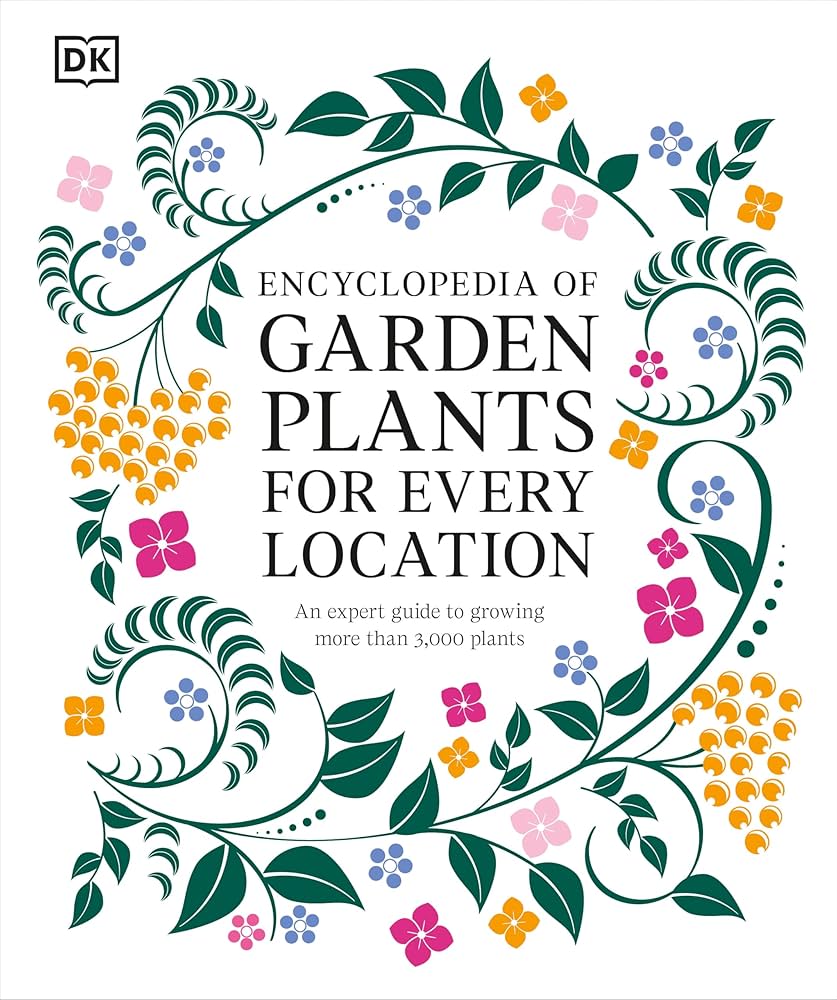 Encyclopedia of Garden Plants for Every Location: An Expert Guide
