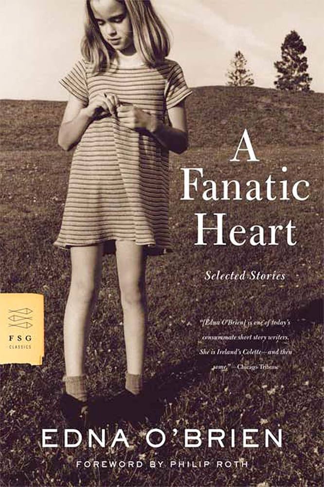 A Fanatic Heart: Selected Stories (FSG Classics): O'Brien, Edna