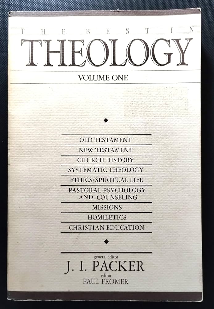The Best in Theology, Vol. 1: J. I. Packer, Paul Fromer