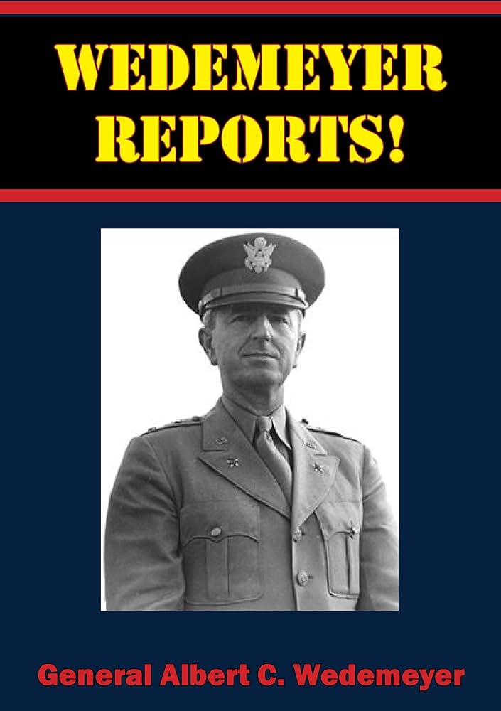 Amazon.com: Wedemeyer Reports! eBook : Wedemeyer, General Albert C