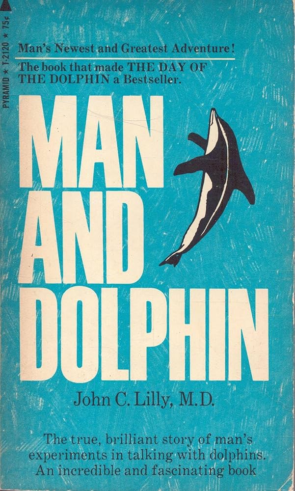 イルカ好きの聖典？ ジョン・C・リリー Man and Dolphin Man and