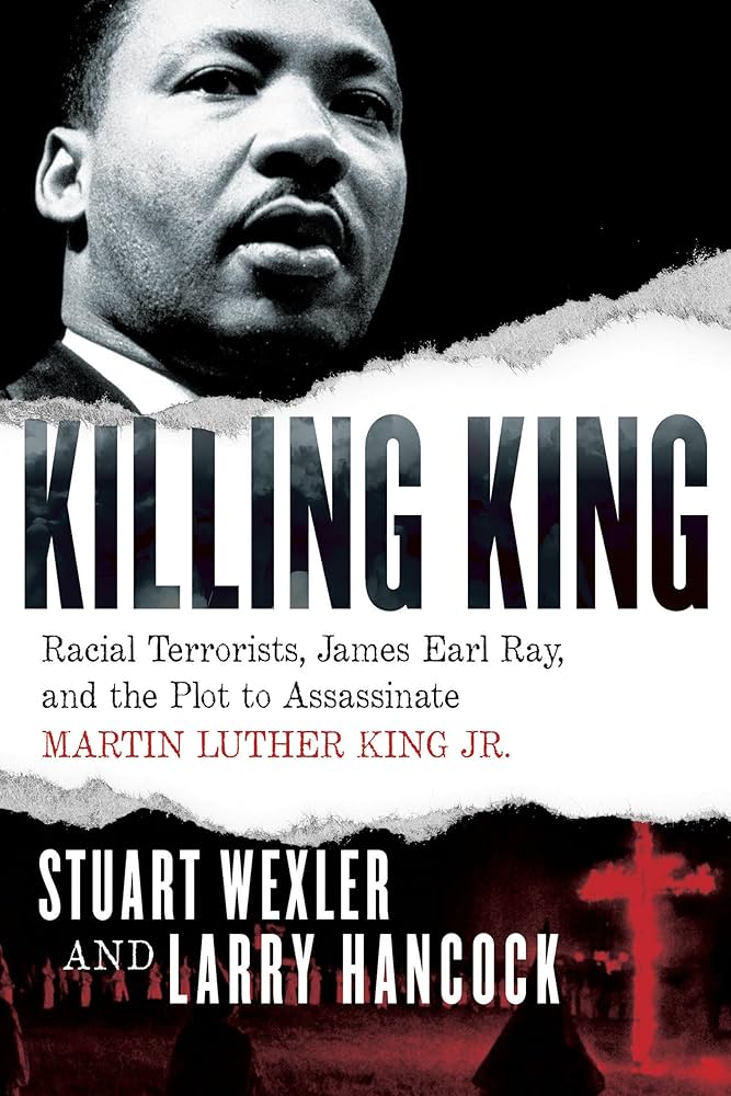 Killing King: Racial Terrorists, James Earl Ray, and the Plot to