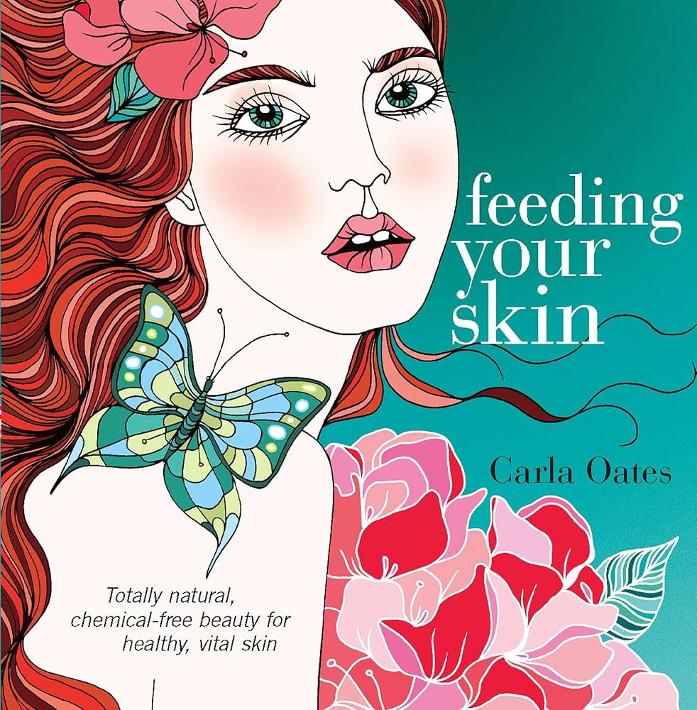 Feeding Your Skin: Oates, Carla: 9780091922016: Amazon.com: Books