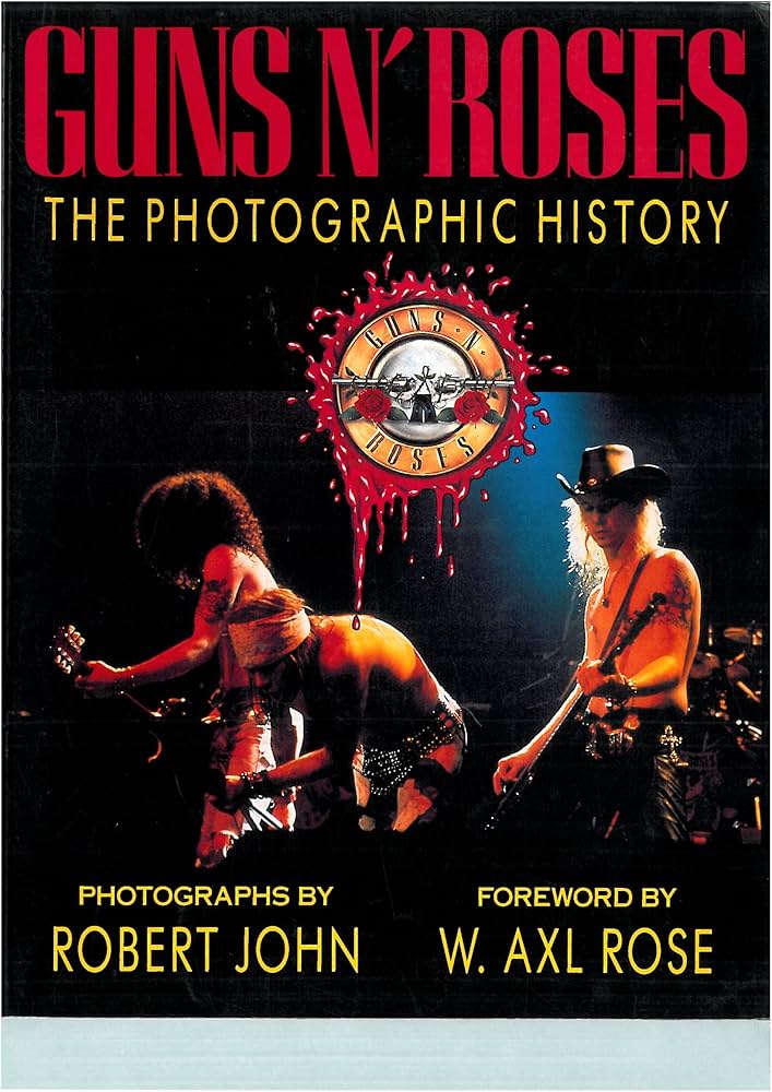Guns N' Roses: The Photographic History: John, Robert