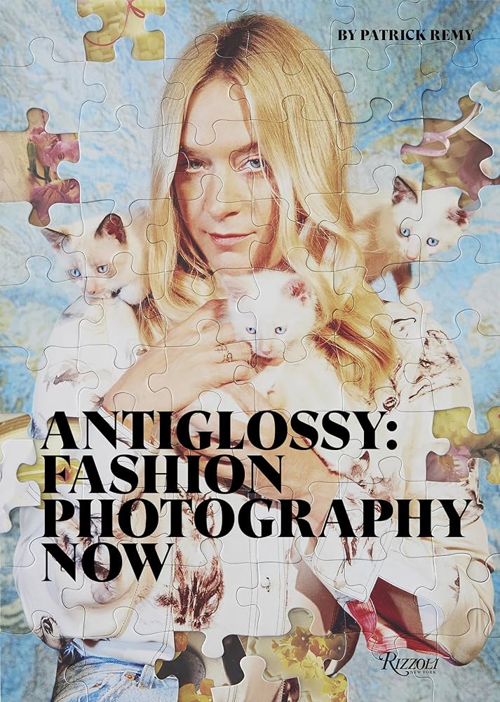 Anti Glossy: Fashion Photography Now: Remy, Patrick: 9780847864591