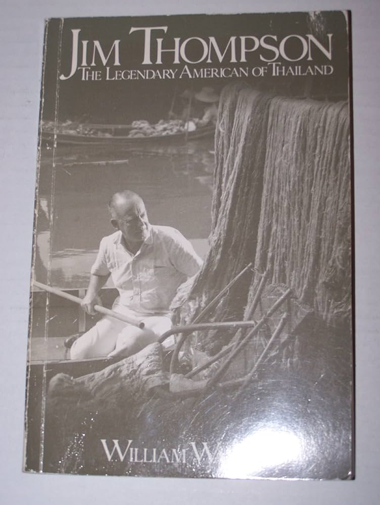 JIM THOMPSON: The Legendary American of Thailand (The Remarkable