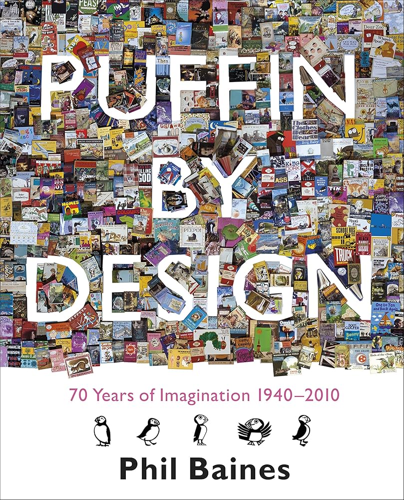 Puffin By Design: 70 Years Of Imagination 1940-2010: Baines, Phil