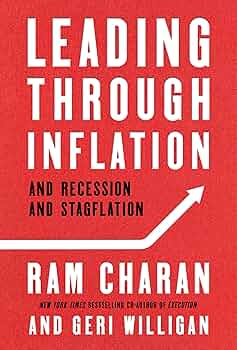 Leading Through Inflation: And Recession and Stagflation: Charan