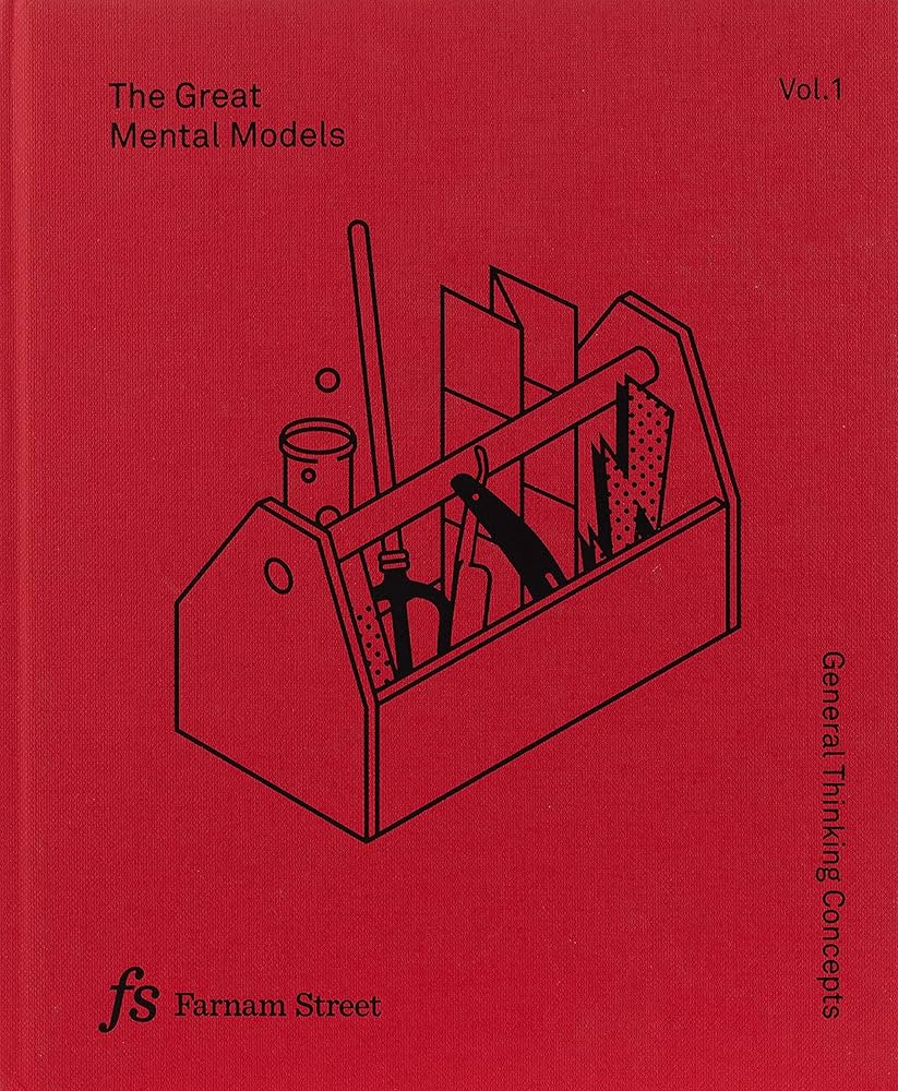 The Great Mental Models Volume 1: General Thinking Concepts