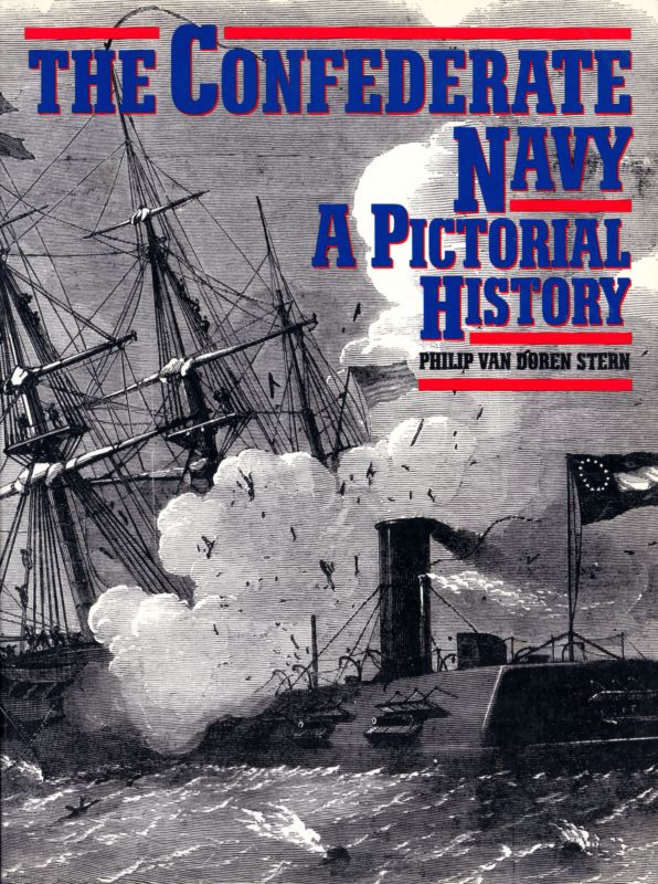 The Confederate Navy: A Pictorial History by Philip van Doren