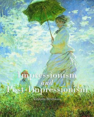 Impressionism and Post-Impressionism by Nathalia Brodskaia | Goodreads