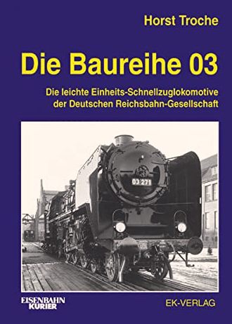 Die Baureihe 03 10 Deutschen Reichsbahn