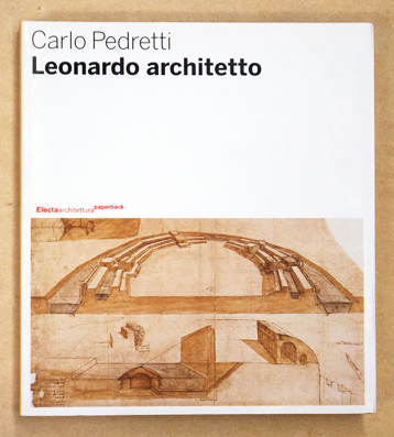 Leonardo Architetto. by da Vinci, Leonardo - Carlo Pedretti: (2007