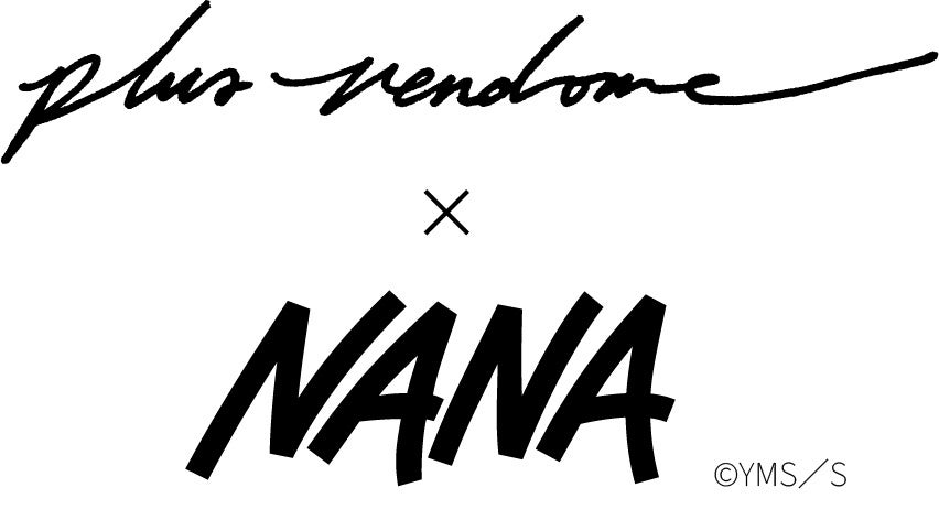 PLUS VENDOME】矢沢あいの名作「NANA」とコラボレーション
