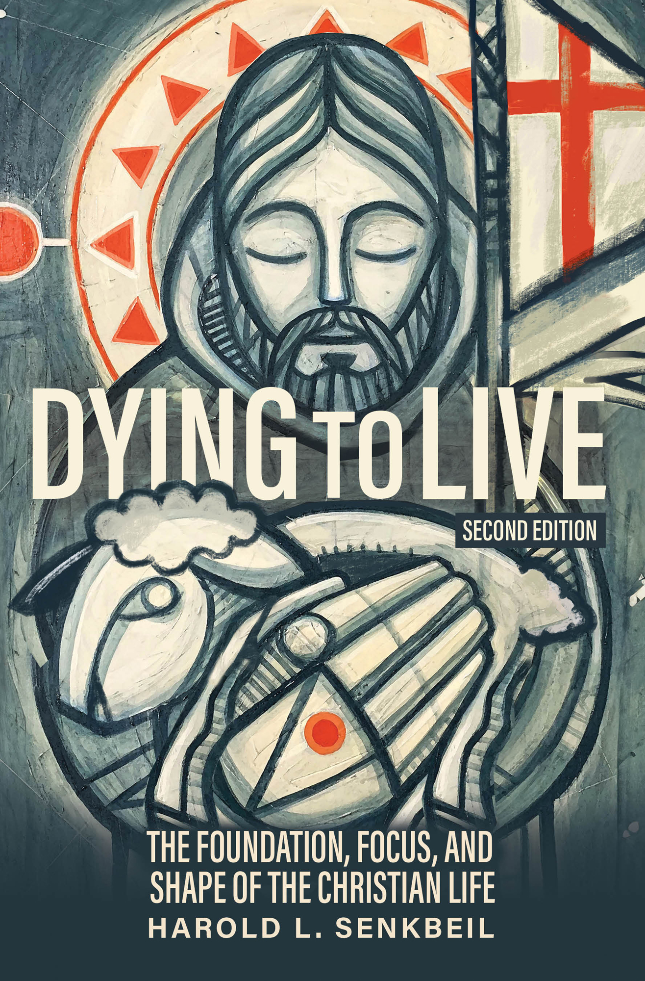 Dying to Live: The Foundation, Focus, and Shape of the Christian