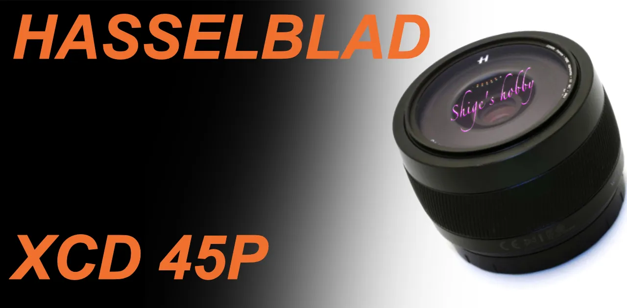 HASSELBLAD XCD 45mm F4P – Shige's hobby