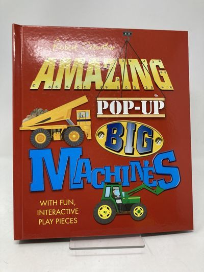 Amazing Pop-Up Big Machines | Robert Crowther | First Edition